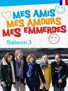 voir Mes amis, mes amours, mes emmerdes Saison 3 en streaming 